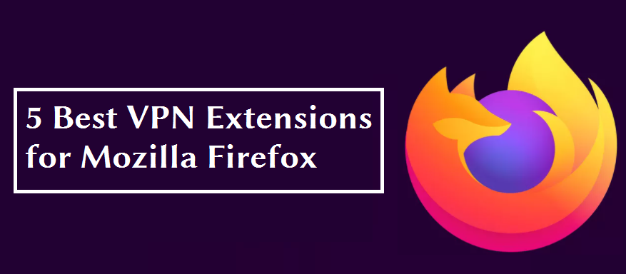 5 Best VPN Extensions for Mozilla Firefox