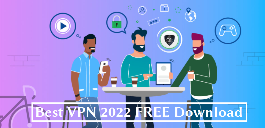 Best VPN 2022 FREE Download