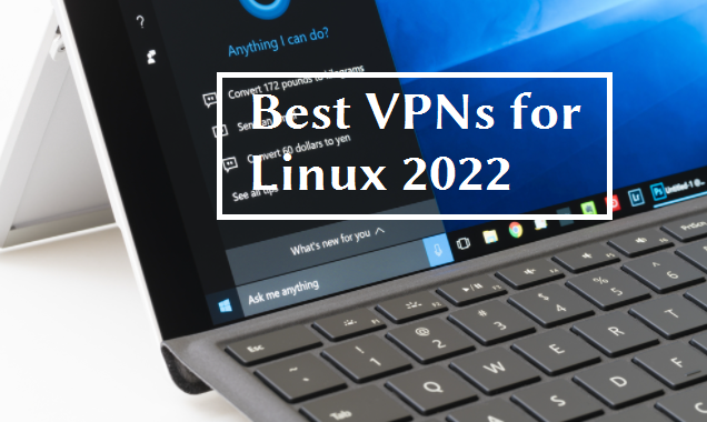 Best VPNs for Linux 2022
