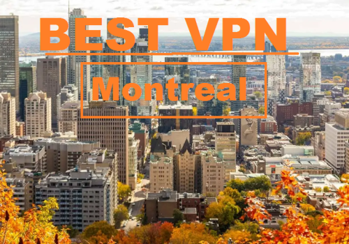 Meilleur VPN – Montreal VPN le plus rapide Montreal